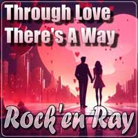 Rock'en Ray - Through Love There's A Way